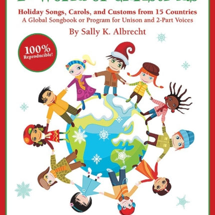 A World of Christmas  Holiday Songs Carols and Customs from 15 Countries A Global Songbook or Program for Unison and 2Part Voices Teachers Handbook Book 100 Reproducible