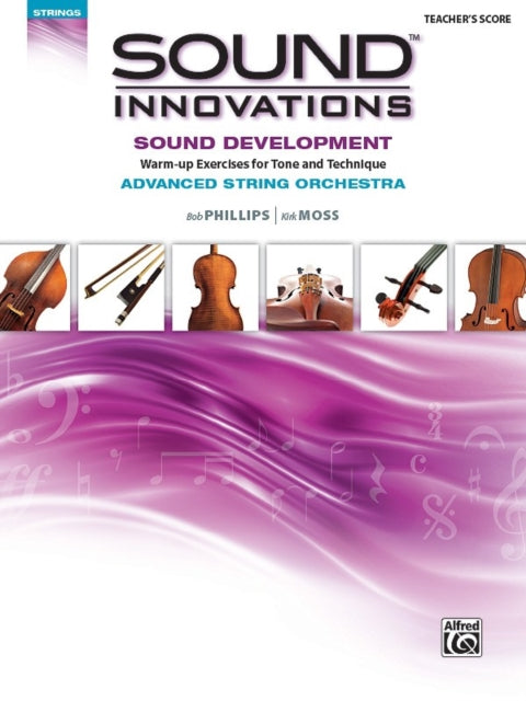 Sound Innovations for String Orchestra  Sound Development Advanced Warmup Exercises for Tone and Technique for Advanced String Orchestra  Score Sound Innovations Series for Strings