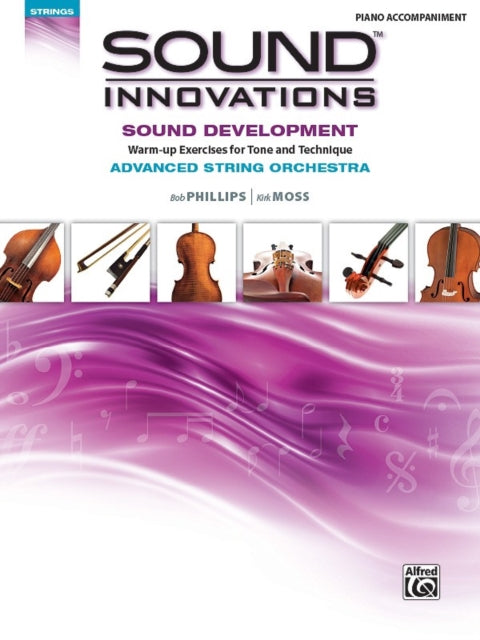 Sound Innovations for String Orchestra  Sound Development Advanced Warmup Exercises for Tone and Technique for Advanced String Orchestra Piano  Orchestra Piano Acc Comb Bound Book