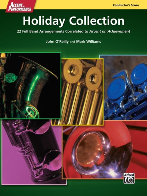 Accent on Performance Holiday Collection 22 Full Band Arrangements Correlated to Accent on Achievement Score Score 22 Full Band Arrangements Correlated to Accent on Achievement Comb Bound Score