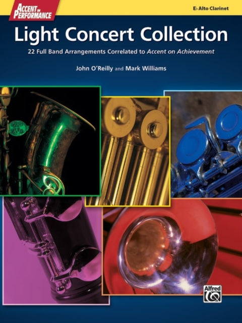 Accent on Performance Light Concert Collection 22 Full Band Arrangements Correlated to Accent on Achievement Alto Clarinet