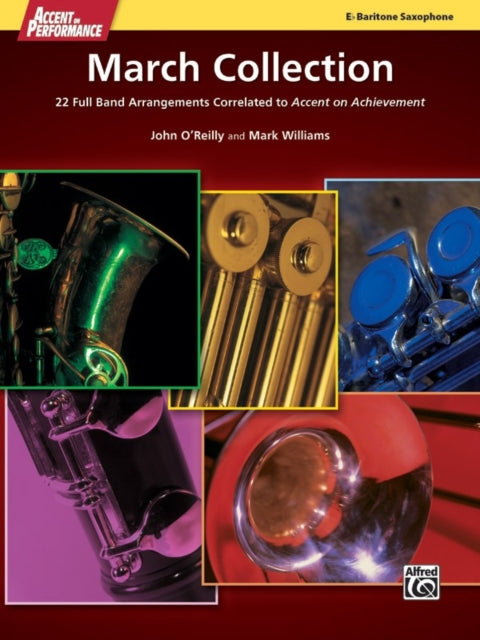 Accent on Performance March Collection 22 Full Band Arrangements Correlated to Accent on Achievement Baritone Saxophone