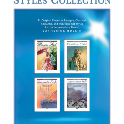 Spotlight on Styles Collection 21 Original Pieces in Baroque Classical Romantic and Impressionist Styles for the Intermediate Pianist