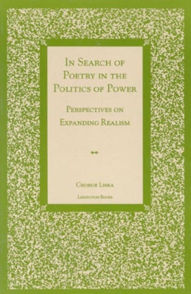 In Search of Poetry in the Politics of Power: Perspectives on Expanding Realism