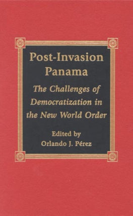 Post-Invasion Panama: The Challenges of Democratization in the New World Order