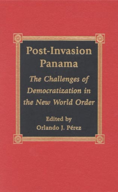 Post-Invasion Panama: The Challenges of Democratization in the New World Order