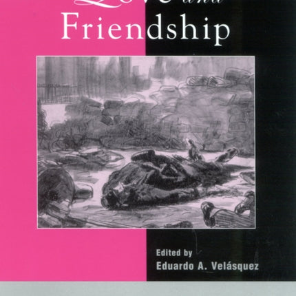 Love and Friendship: Rethinking Politics and Affection in Modern Times