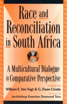 Race and Reconciliation in South Africa: A Multicultural Dialogue in Comparative Perspective