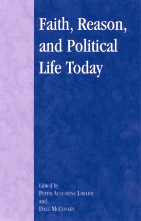 Faith, Reason, and Political Life Today