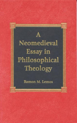 A Neomedieval Essay in Philosophical Theology