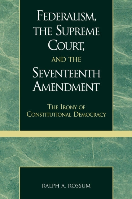 Federalism the Supreme Court and the Seventeenth