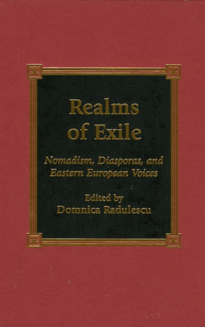 Realms of Exile: Nomadism, Diasporas, and Eastern European Voices