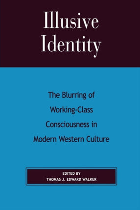 Illusive Identity The Blurring of Working Class