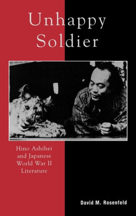 Unhappy Soldier Hino Ashihei and Japanese World