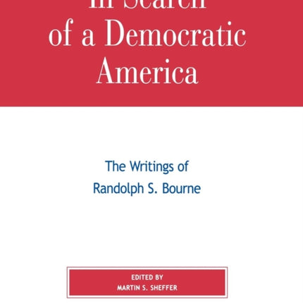 In Search of a Democratic America The Writings of
