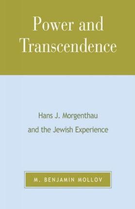 Power and Transcendence: Hans J. Morgenthau and the Jewish Experience