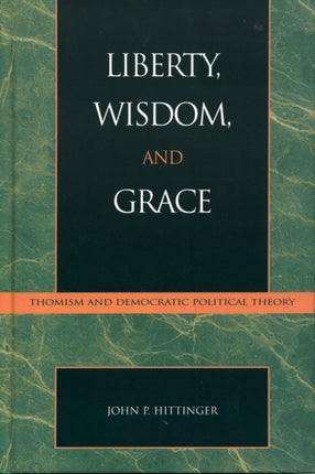 Liberty Wisdom and Grace Thomism and Democratic