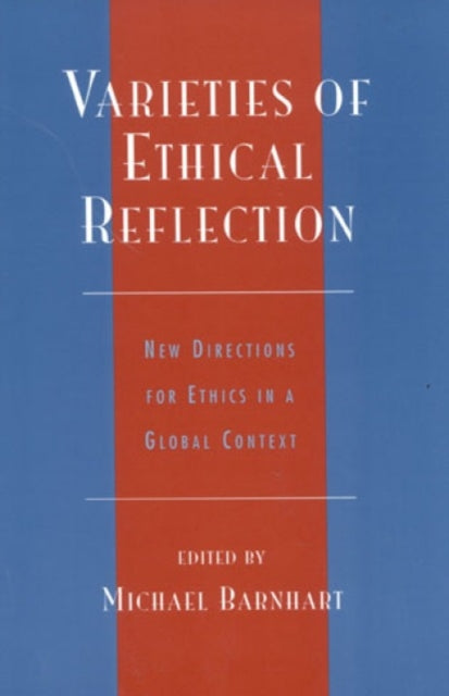 Varieties of Ethical Reflection New Directions for Ethics in a Global Context Studies in Comparative Philosophy and Religion