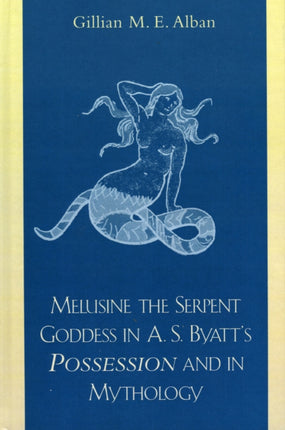 Melusine the Serpent Goddess in A S Byatts