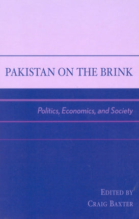Pakistan on the Brink Politics Economics and
