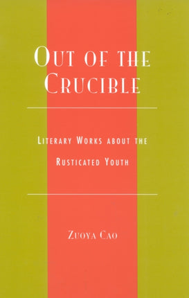 Out of the Crucible: Literary Works about the Rusticated Youth