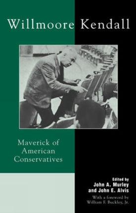 Willmoore Kendall Maverick of American