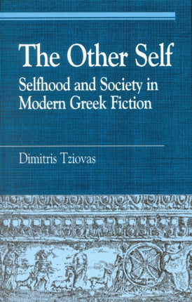 The Other Self: Selfhood and Society in Modern Greek Fiction