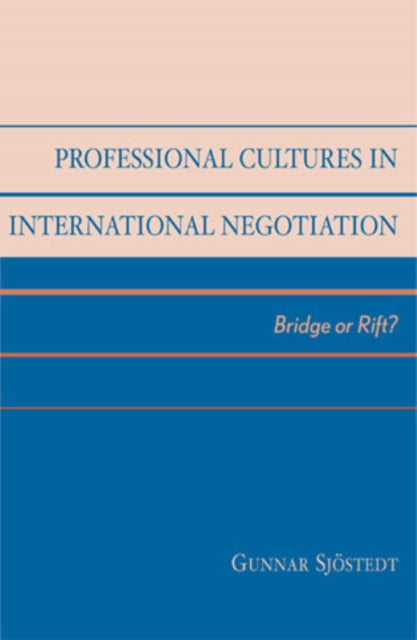 Professional Cultures in International Negotiation: Bridge or Rift?