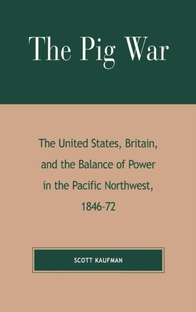 The Pig War The United States Britain and the