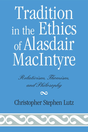 Tradition in the Ethics of Alasdair MacIntyre