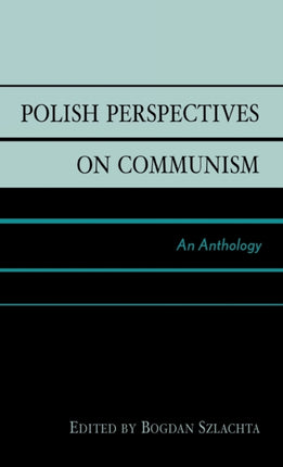 Polish Perspectives on Communism An Anthology