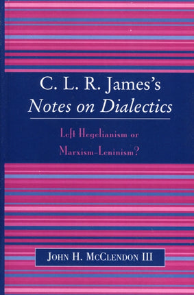 CLR Jamess Notes on Dialectics