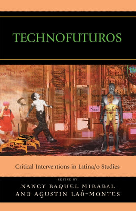 Technofuturos Critical Interventions in Latinao