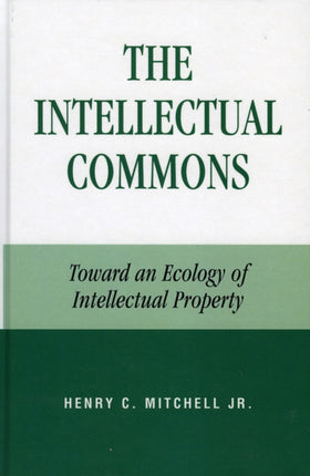 The Intellectual Commons Toward an Ecology of