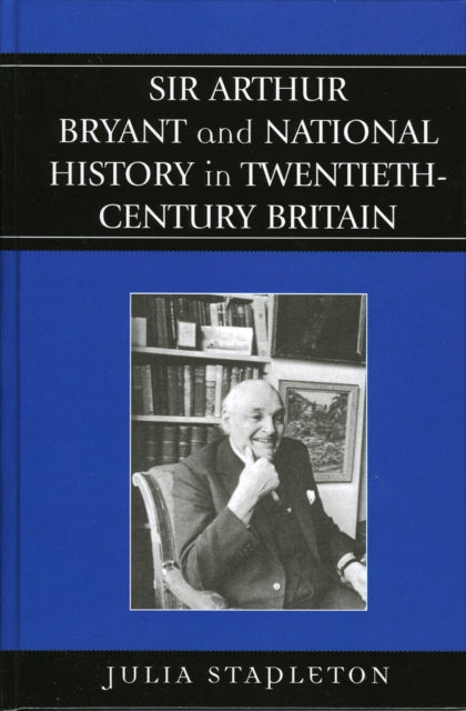 Sir Arthur Bryant and National History in