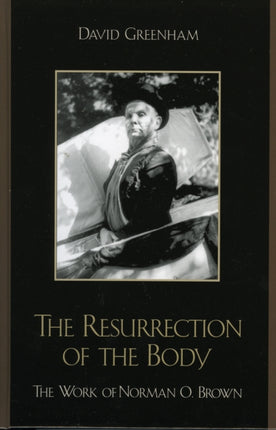 The Resurrection of the Body The Work of Norman O
