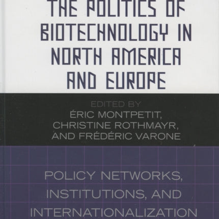 The Politics of Biotechnology in North America