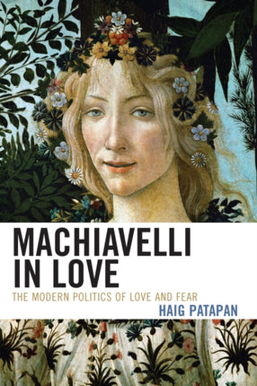 Machiavelli in Love The Modern Politics of Love