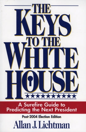 The Keys to the White House A Surefire Guide to