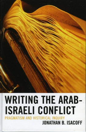 Writing the ArabIsraeli Conflict Pragmatism and