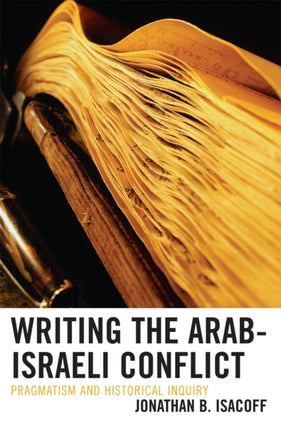 Writing the ArabIsraeli Conflict Pragmatism and