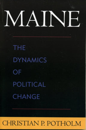 Maine The Dynamics of Political Change