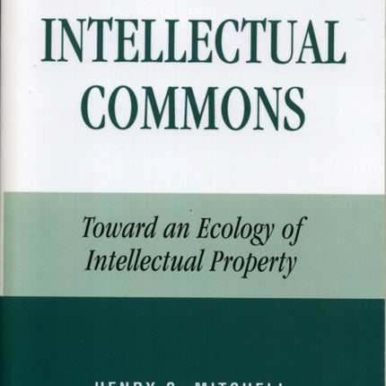 The Intellectual Commons Toward an Ecology of