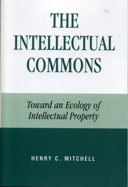 The Intellectual Commons Toward an Ecology of