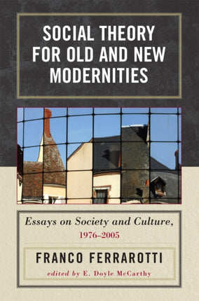 Social Theory for Old and New Modernities Essays