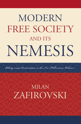 Modern Free Society and Its Nemesis Liberty
