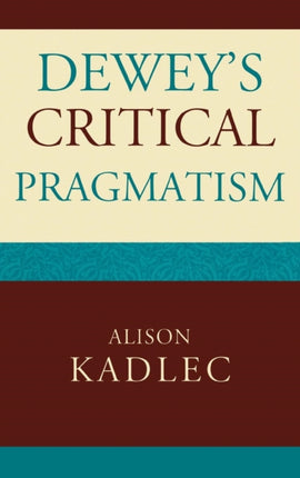 Deweys Critical Pragmatism