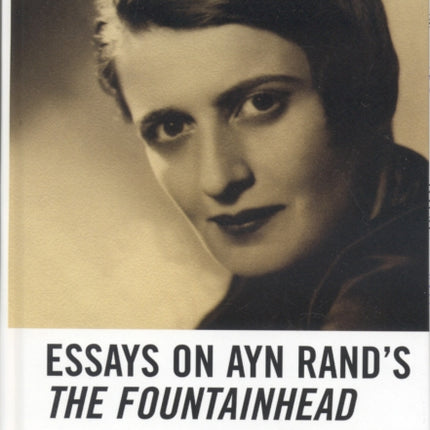 Essays on Ayn Rands The Fountainhead