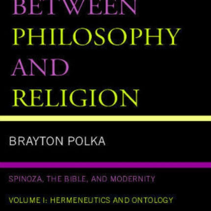 Between Philosophy and Religion Vol. I