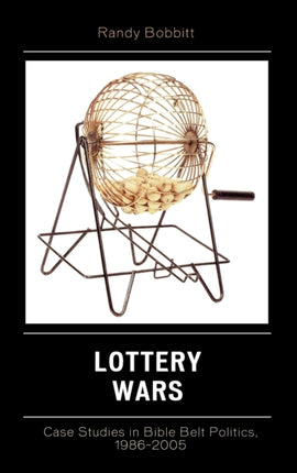 Lottery Wars Case Studies in Bible Belt Politics